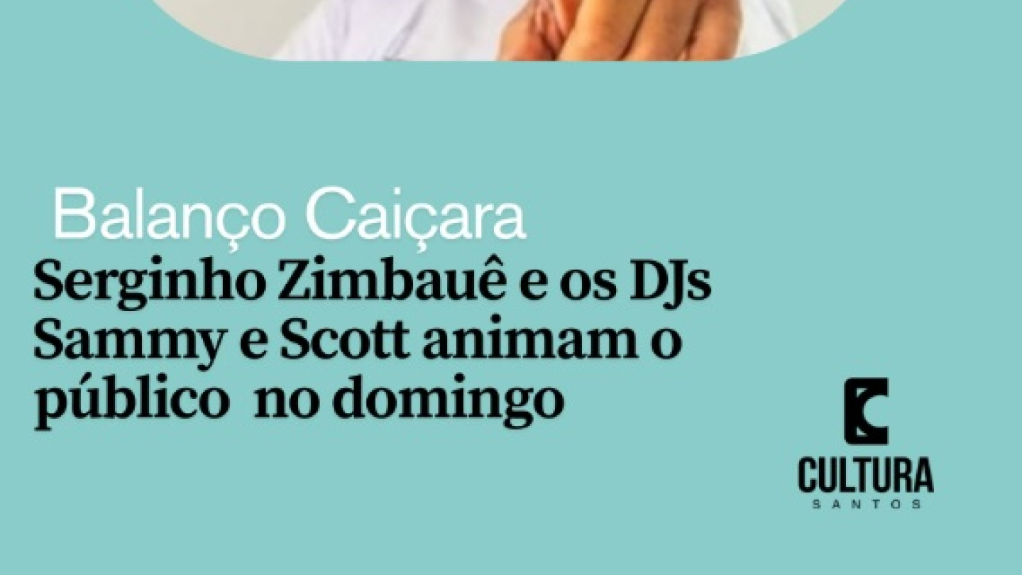 O cartaz de fundo verde-água com formas geométricas anuncia o evento "Balanço Caiçara", onde Serginho Zimbauê e os DJs Sammy e Scott animarão o público no domingo, com a chancela da Cultura Santos