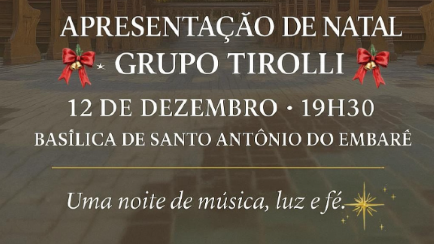 O cartaz divulga a "Apresentação de Natal do Grupo Tirolli" que ocorrerá no dia 12 de dezembro, às 19h30, na Basílica de Santo Antônio do Embaré, prometendo uma noite de música, luz e fé