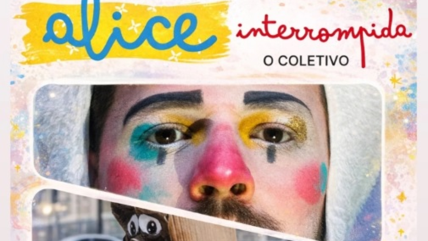 O cartaz artístico do espetáculo "Alice Interrompida" apresenta três recortes de cena com personagens caracterizados de forma lúdica e expressiva, anunciando uma apresentação no Teatro Guarany
