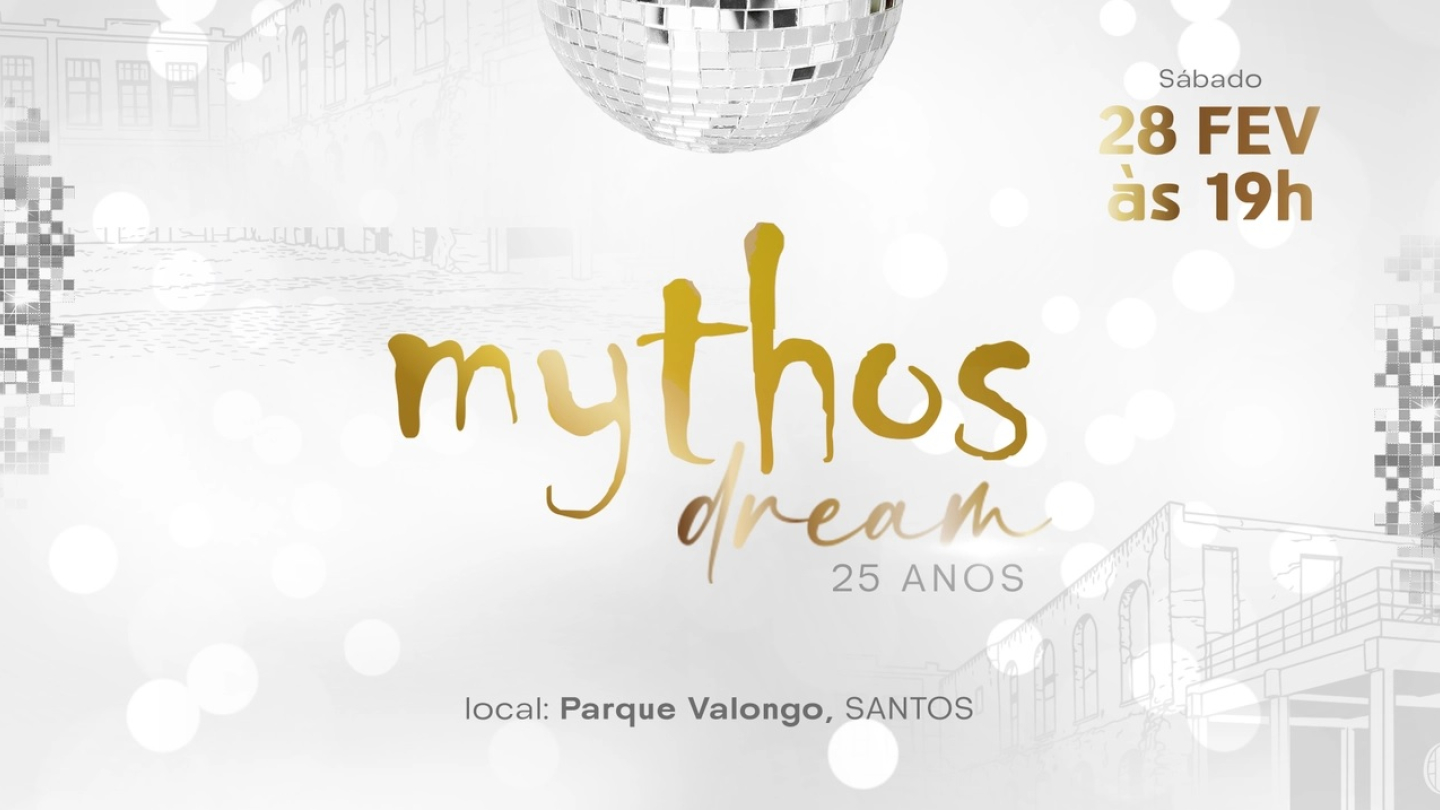 O cartaz de "Mythos Dream 25 Anos" apresenta um design elegante em tons de branco e dourado com um globo espelhado e informações sobre o evento no Parque Valongo, em Santos