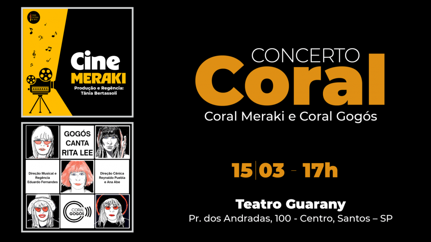 Cartaz informativo de um "Concerto Coral" com os grupos Meraki e Gogós, apresentando um tributo a Rita Lee no Teatro Guarany, em Santos, no dia 15/03 às 17h