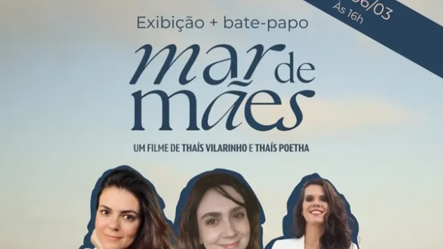 Cartaz de divulgação do filme "Mar de Mães", de Thaís Vilarinho e Thaís Poetha, apresentando fotos das autoras e de Dani Junco sobre uma imagem de praia, com informações sobre exibição e bate-papo no Cine Arte Posto 4