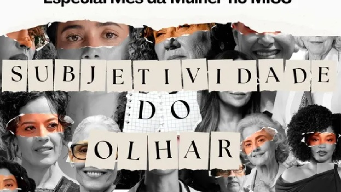 Colagem artística em preto e branco com o título "Subjetividade do Olhar", composta por recortes de diversos rostos femininos que destacam olhares expressivos para celebrar o Mês da Mulher no MISS