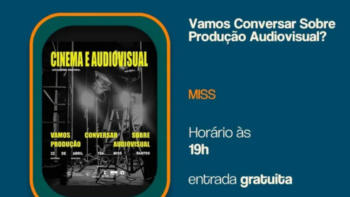 Cartaz informativo sobre o evento gratuito "Vamos Conversar Sobre Produção Audiovisual?", que acontece no MISS em Santos no dia 22 de abril às 19h