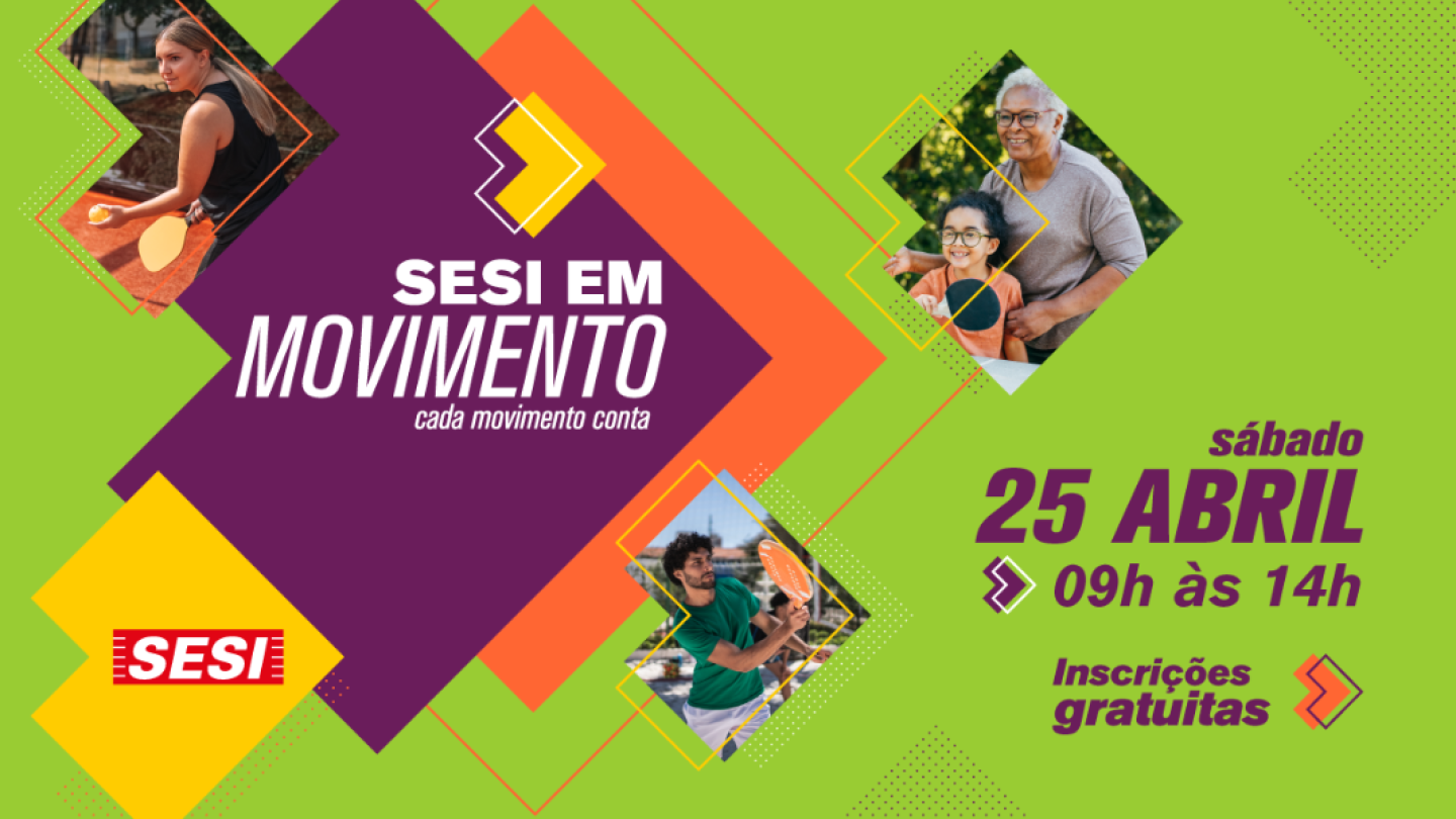 Arte publicitária do evento "SESI em Movimento", que promove atividades esportivas gratuitas no sábado, dia 25 de abril, com fotos de pessoas de diferentes idades praticando esportes
