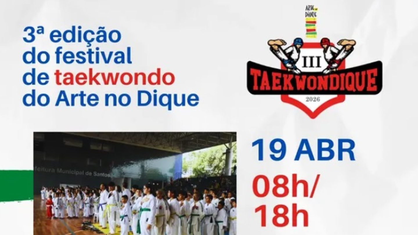 Cartaz promocional da 3ª edição do festival "Taekwondique", que será realizado no dia 19 de abril em Santos, apresentando fotos de atletas e detalhes do evento organizado pelo Arte no Dique