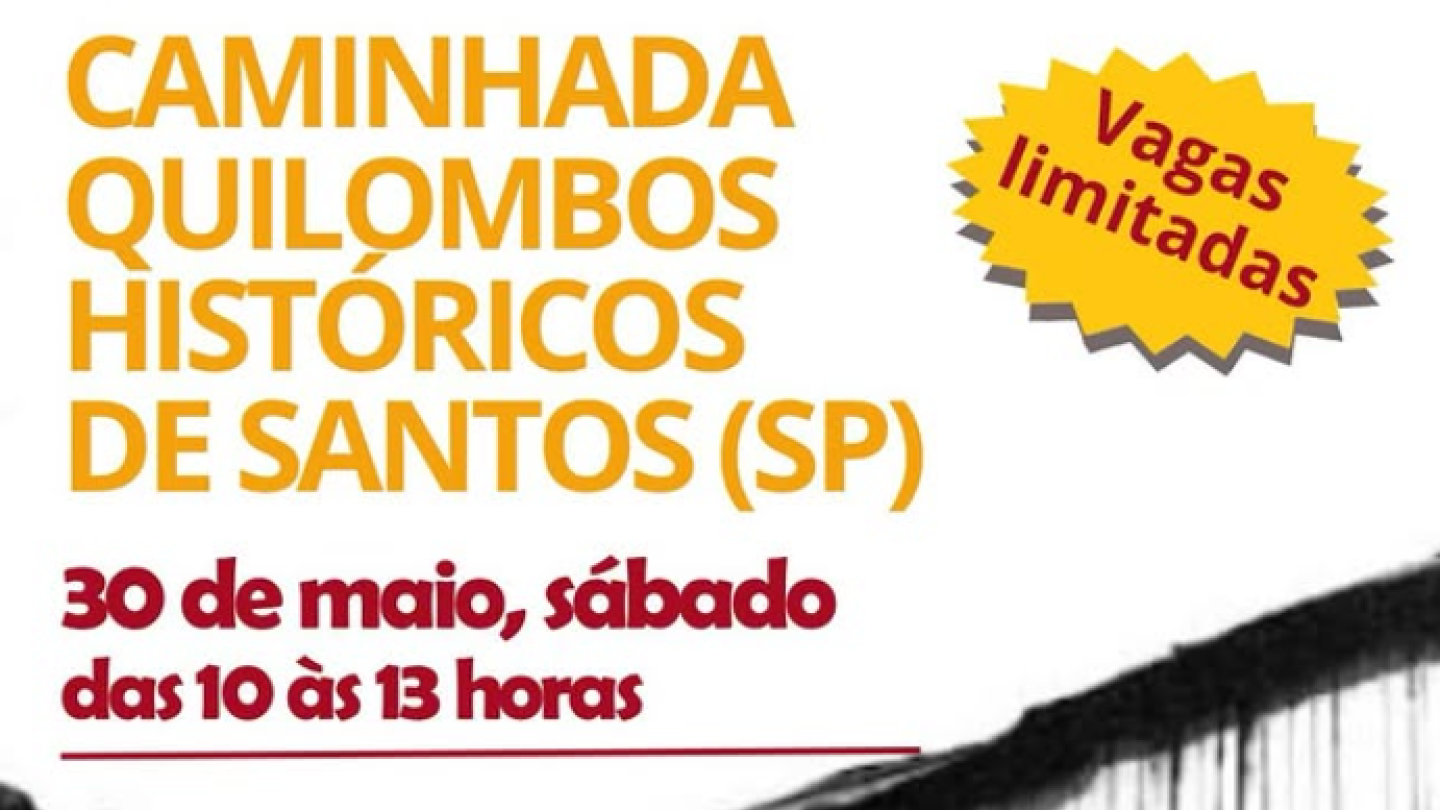 Cartaz de divulgação do evento "Caminhada Quilombos Históricos de Santos (SP)", marcado para o dia 30 de maio, e uma foto antiga em preto e branco de habitações de madeira na base