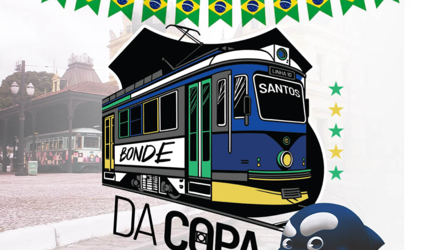 Cartaz do evento "Bonde da Copa", promovido em Santos durante as comemorações da Copa do Mundo. A arte traz uma ilustração estilizada de um bonde decorado com as cores da bandeira brasileira e a palavra "Santos" em seu letreiro. No topo, bandeirinhas do Brasil reforçam o clima festivo, enquanto ao lado aparece uma versão do mascote Baleião vestida com uniforme do Santos Futebol Clube.