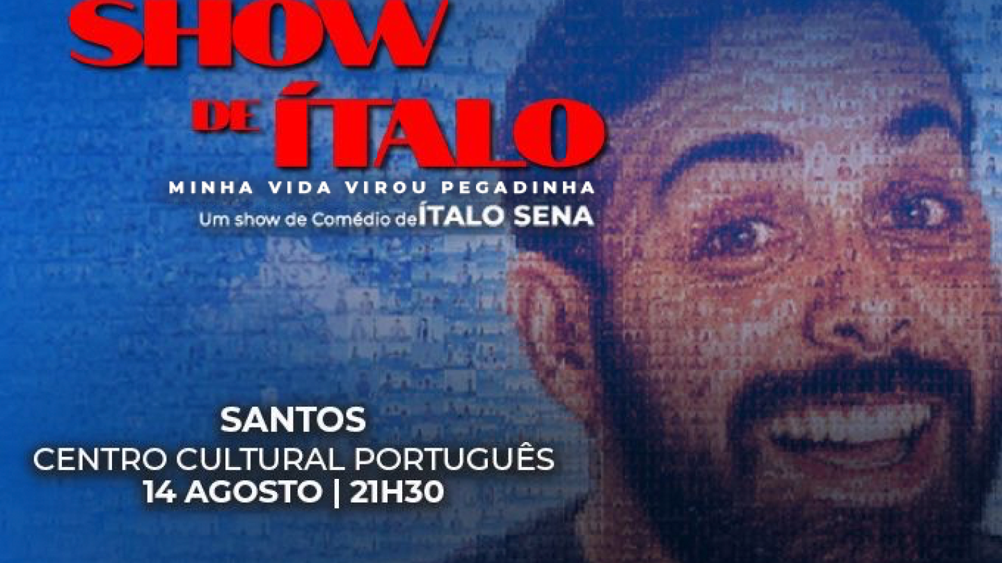 Cartaz do espetáculo "O Show de Ítalo". A arte apresenta um grande retrato de Ítalo Sena sorrindo para a câmera, ocupando a maior parte da composição. Sobre um fundo azul formado por pequenas imagens que compõem um mosaico, destacam-se o título do espetáculo em letras vermelhas e a frase "Minha Vida Virou Pegadinha". O cartaz informa apresentação em Santos, no Centro Cultural Português, no dia 14 de agosto, às 21h30.