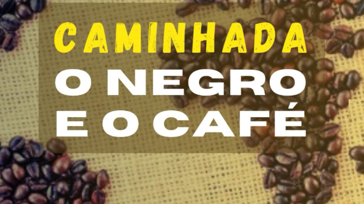Caminhada: O negro e o café