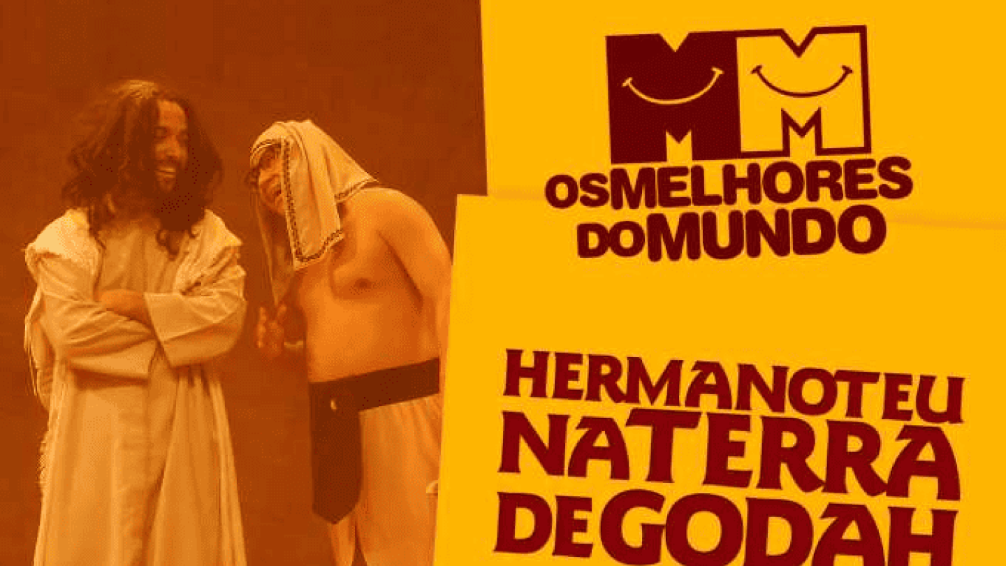 Cartaz do grupo Os Melhores do Mundo com a peça “Hermanoteu na Terra de Godah”
