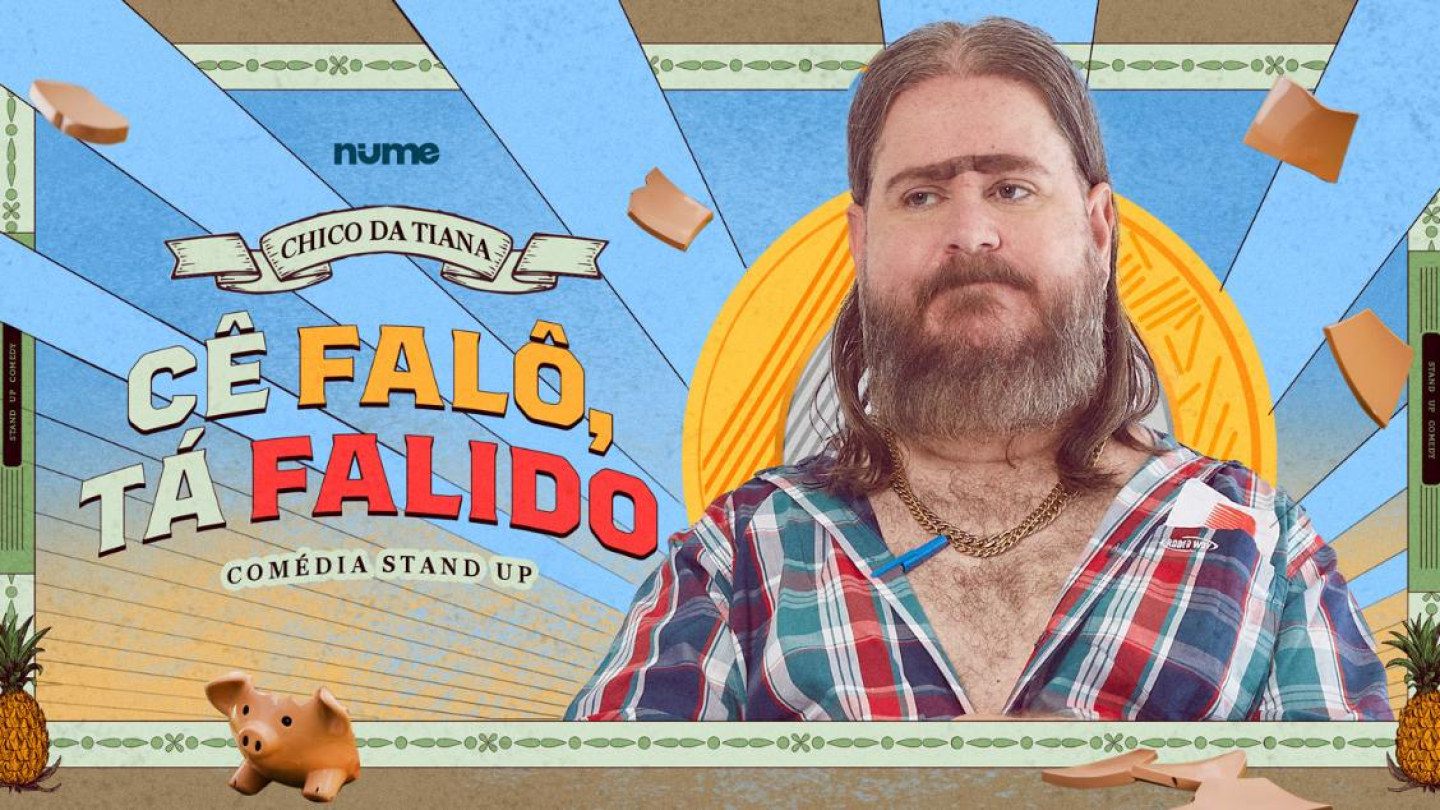 Cartaz do show de comédia stand up “Cê Falô, Tá Falido”, de Chico da Tiana, com o humorista em destaque sobre fundo colorido e elementos como cofrinho e abacaxi