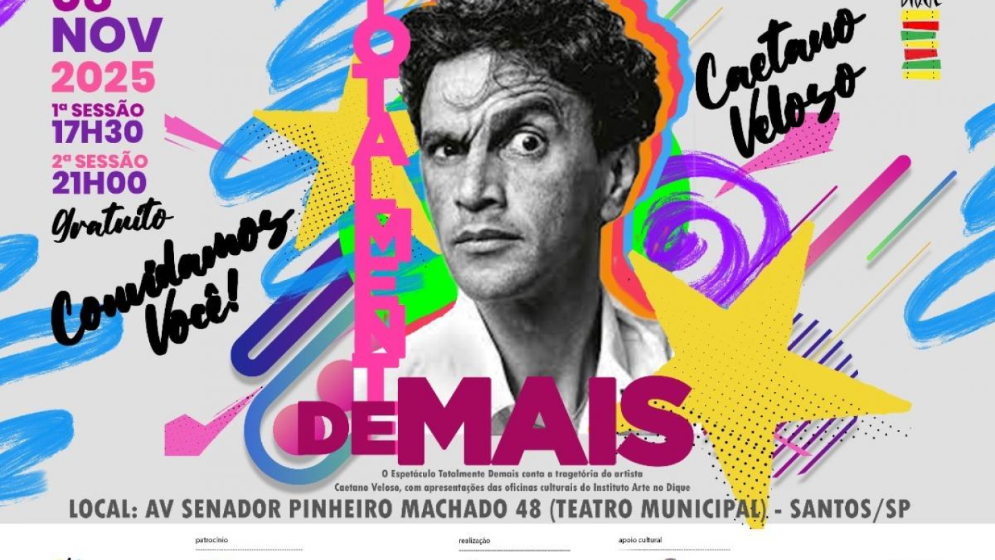 O cartaz, com um design colorido e pincelado, anuncia o espetáculo gratuito "Caetano Veloso, Totalmente Demais" do Instituto Arte no Dique, a ser realizado em 08 de Novembro de 2025 no Teatro Municipal de Santos