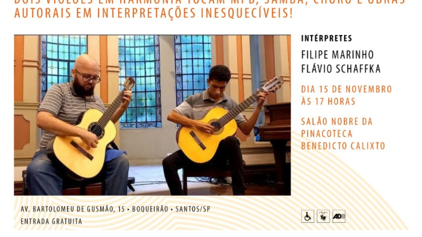O cartaz de divulgação do evento "Arte na Pinacoteca - 3ª Edição" anuncia o Concerto Duo Guarujá (com os intérpretes Filipe Marinho e Flávio Schaffka tocando dois violões) para o dia 15 de Novembro, às 17h, no Salão Nobre da Pinacoteca Benedicto Calixto, em Santos