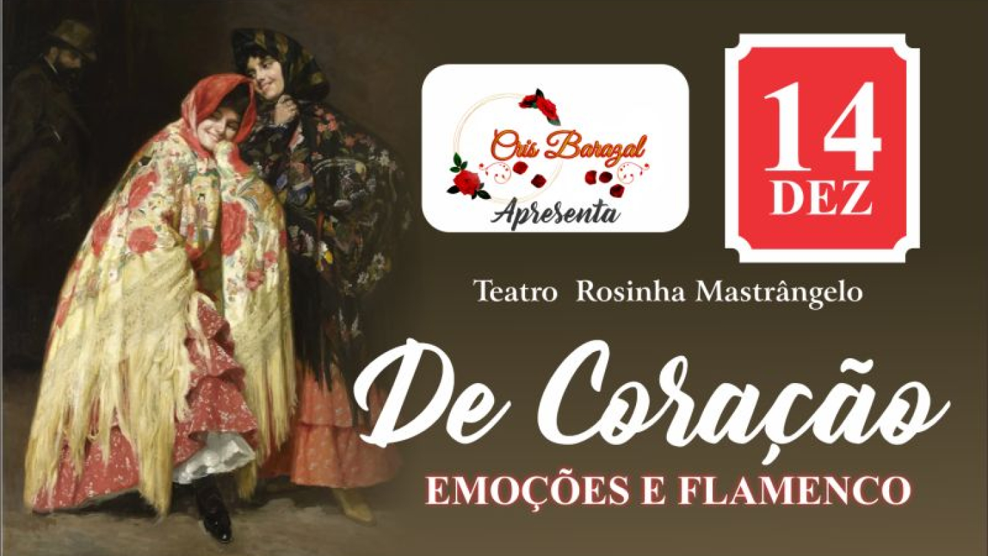 A imagem é um cartaz de divulgação do espetáculo de dança "De Coração - Emoções e Flamenco", apresentado por Cris Barazal, que será realizado no Teatro Rosinha Mastrangelo no dia 14 de Dezembro