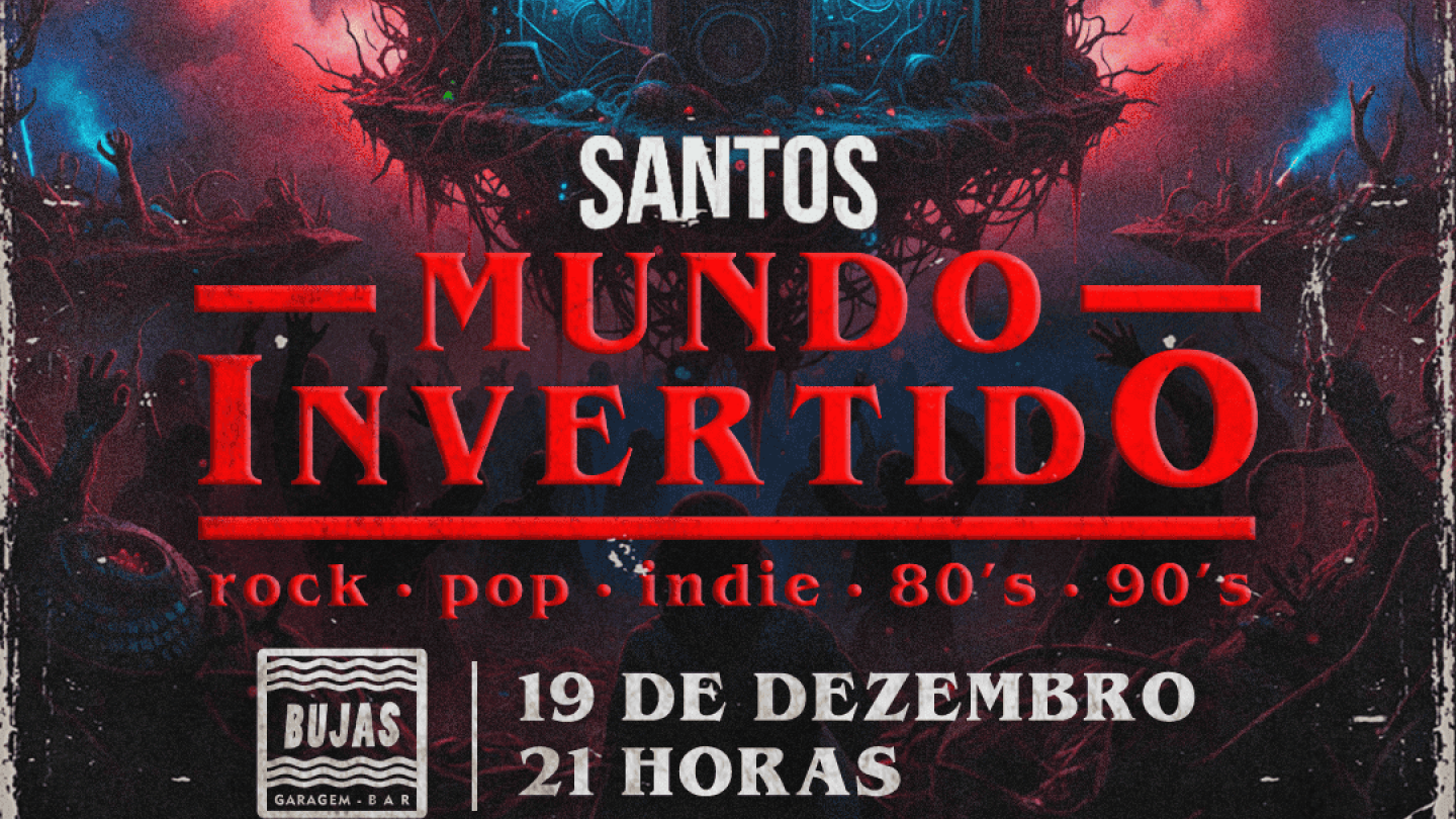 Um pôster de festa temática em estilo sombrio e retrô (inspirado em Stranger Things), anunciando o evento SANTOS MUNDO INVERTIDO com DJ, músicas rock, pop, indie, 80's e 90's no dia 19 de Dezembro, às 21 horas, no Bujas Garagem Bar