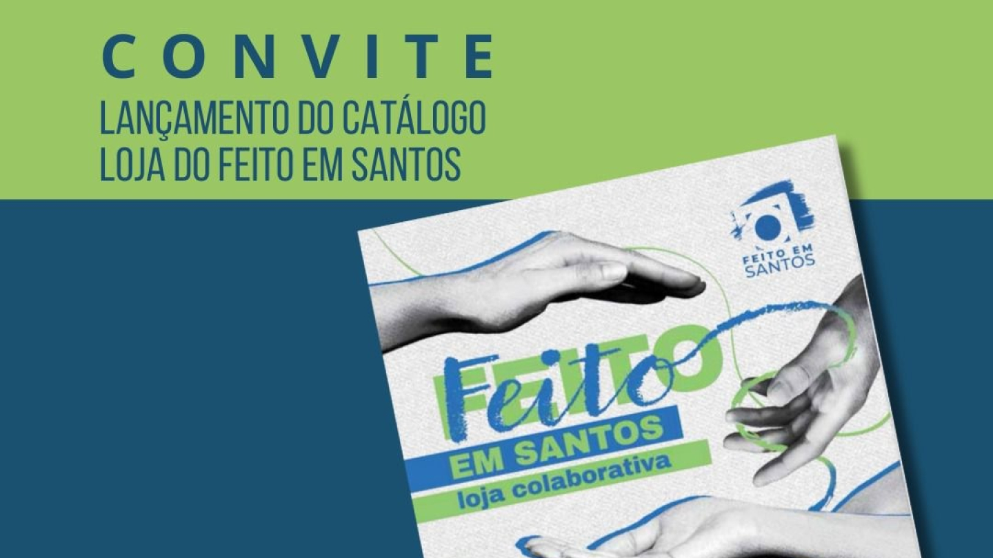 Convite para o lançamento do catálogo da loja colaborativa Feito em Santos, que acontece no dia 29 de janeiro, a partir das 16h, na Casa do Artesão