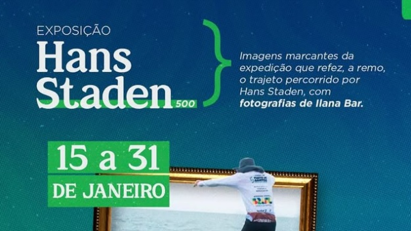 Cartaz informativo da exposição fotográfica gratuita "Hans Staden 500", com imagens de Ilana Bar sobre uma expedição a remo, realizada de 15 a 31 de janeiro no Museu do Porto de Santos