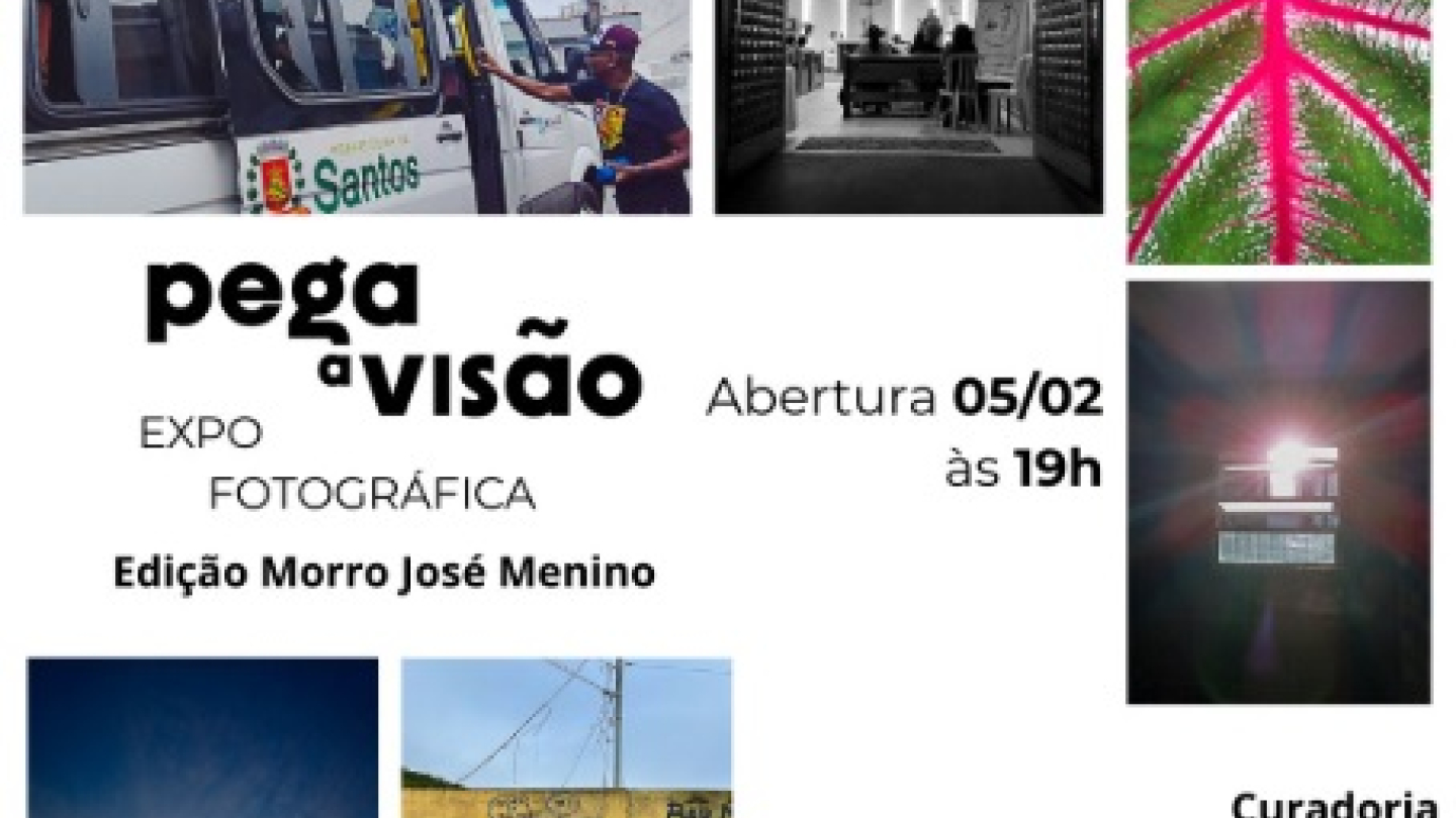 Cartaz informativo da exposição fotográfica "Pega a Visão – Edição Morro José Menino", com abertura no dia 5/2 às 19h no Museu da Imagem e do Som de Santos