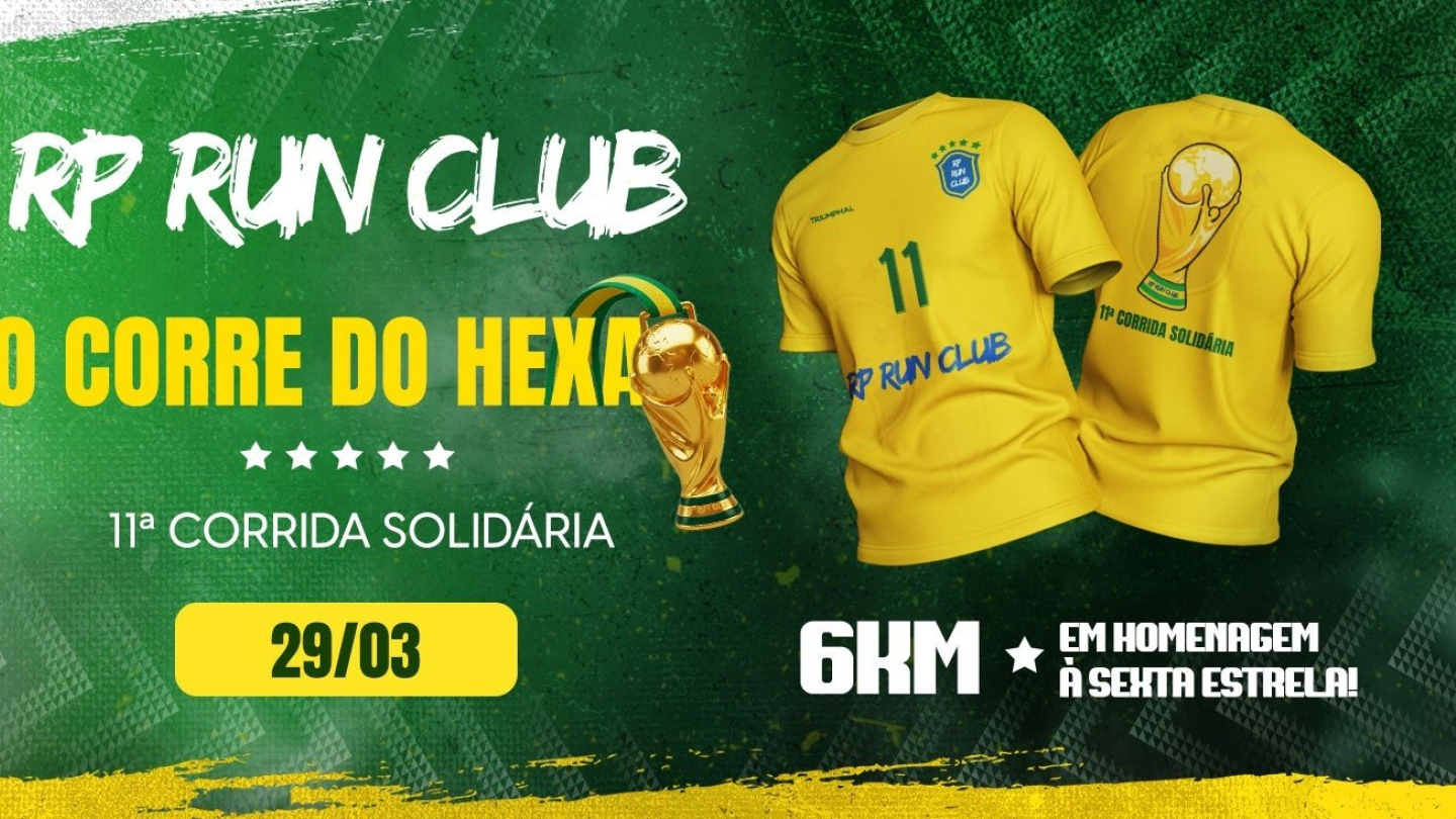 Banner promocional da 11ª Corrida Solidária "O Corre do Hexa" do RP Run Club, destacando a data 29/03, o percurso de 6km e camisetas amarelas temáticas da Seleção Brasileira