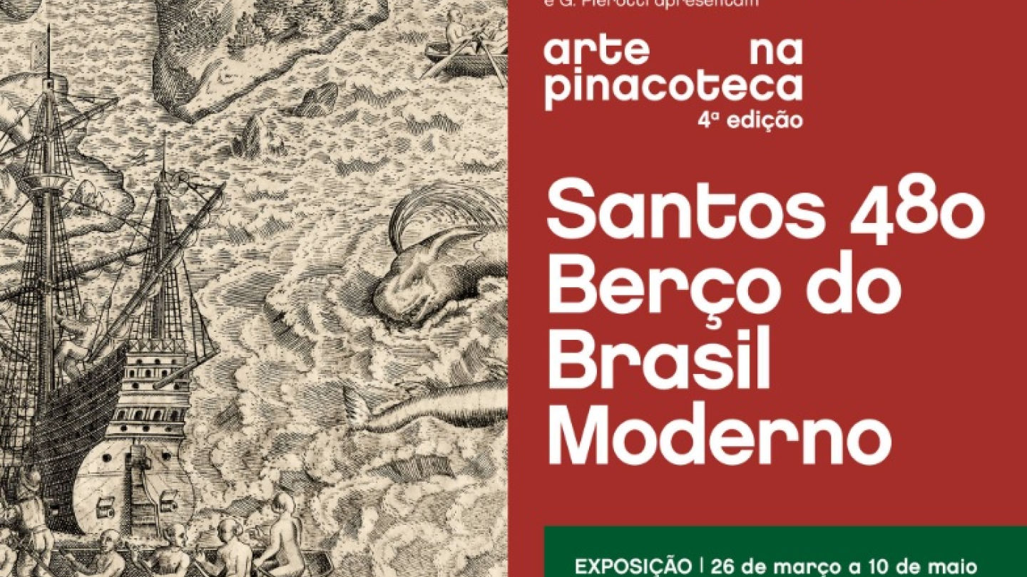 Cartaz de divulgação da exposição "Santos 480 – Berço do Brasil Moderno", que ocorrerá na Pinacoteca Benedicto Calixto entre março e maio de 2026, ilustrado por uma gravura histórica de caravelas e monstros marinhos