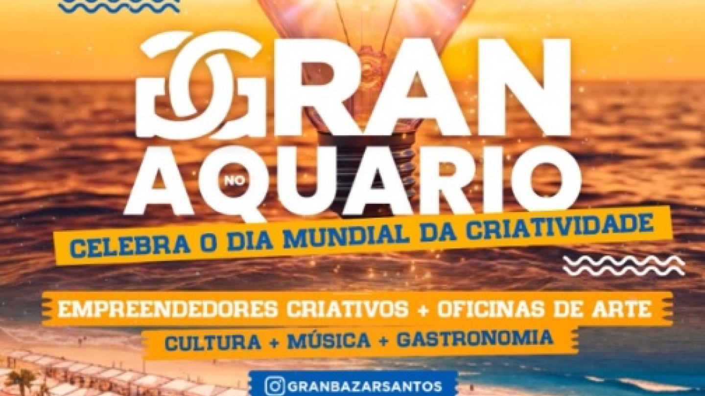 Cartaz promocional do evento "Gran no Aquário" em Santos, destacando a celebração do Dia Mundial da Criatividade com atividades de arte, cultura e gastronomia nos dias 18 e 19 de abril