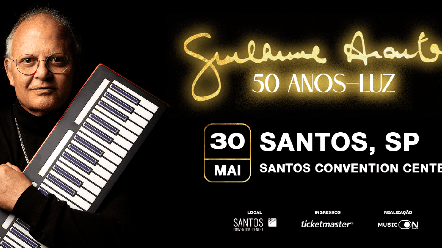 Cartaz de fundo preto anunciando o show "50 Anos-Luz" de Guilherme Arantes em Santos, apresentando uma foto do cantor segurando um teclado e informações sobre a data de 30 de maio no Santos Convention Center