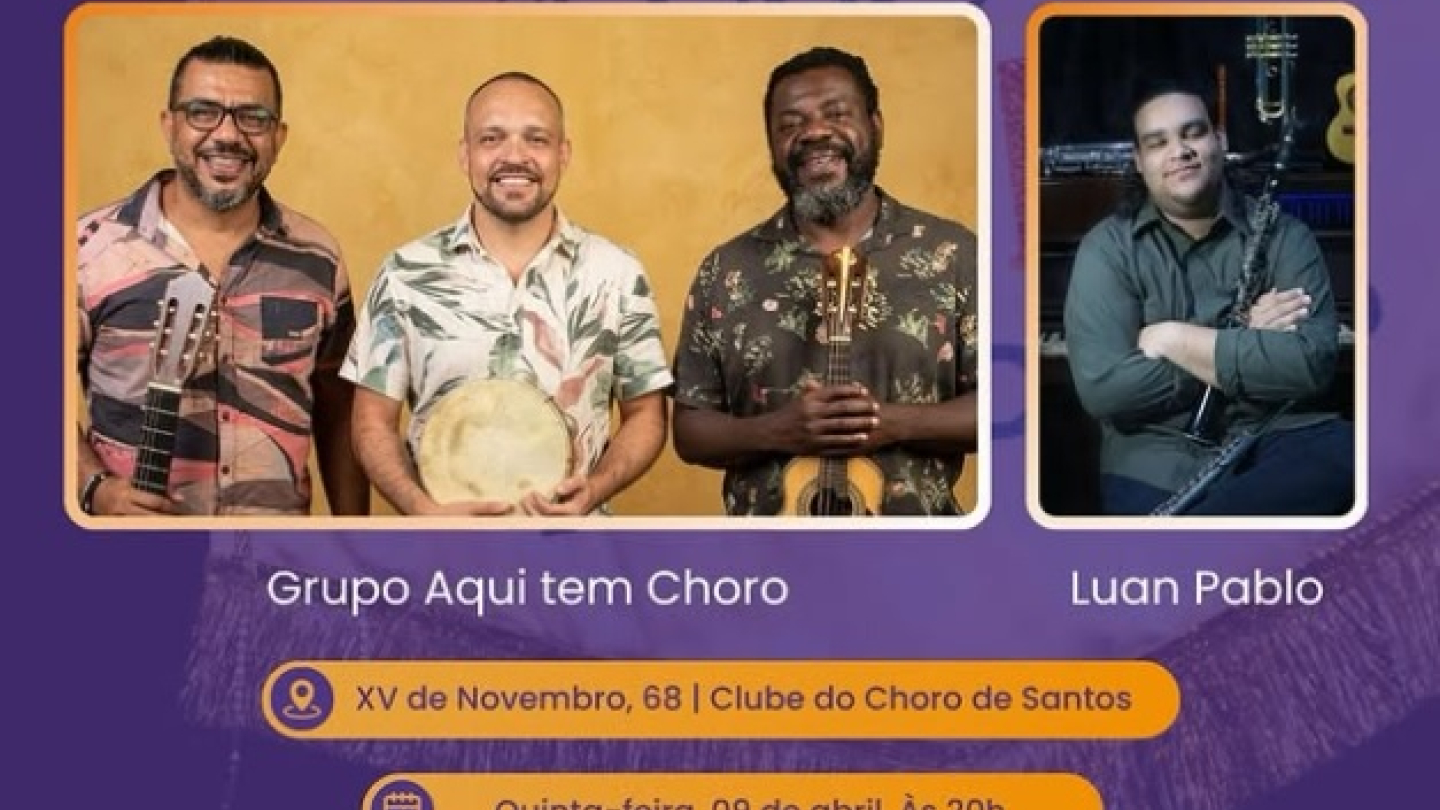 Cartaz promocional da tradicional "Roda de Choro" no Clube do Choro de Santos, com o Grupo Aqui tem Choro e Luan Pablo, marcada para o dia 09 de abril às 20h