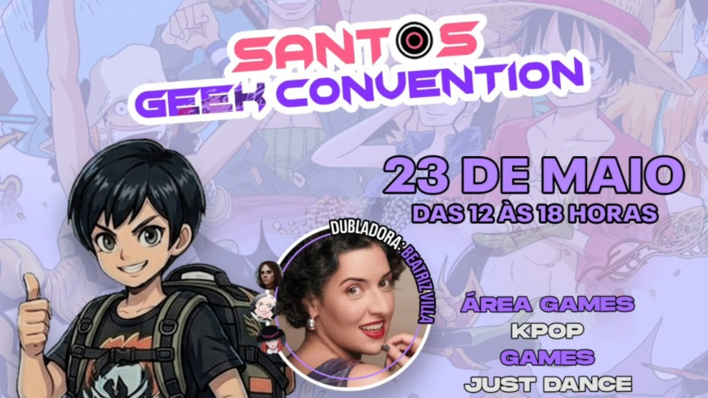 Cartaz de divulgação do evento "Santos Geek Convention", marcado para o dia 23 de maio, apresentando atrações como concurso de cosplay, games e a presença da dubladora Beatriz Villa
