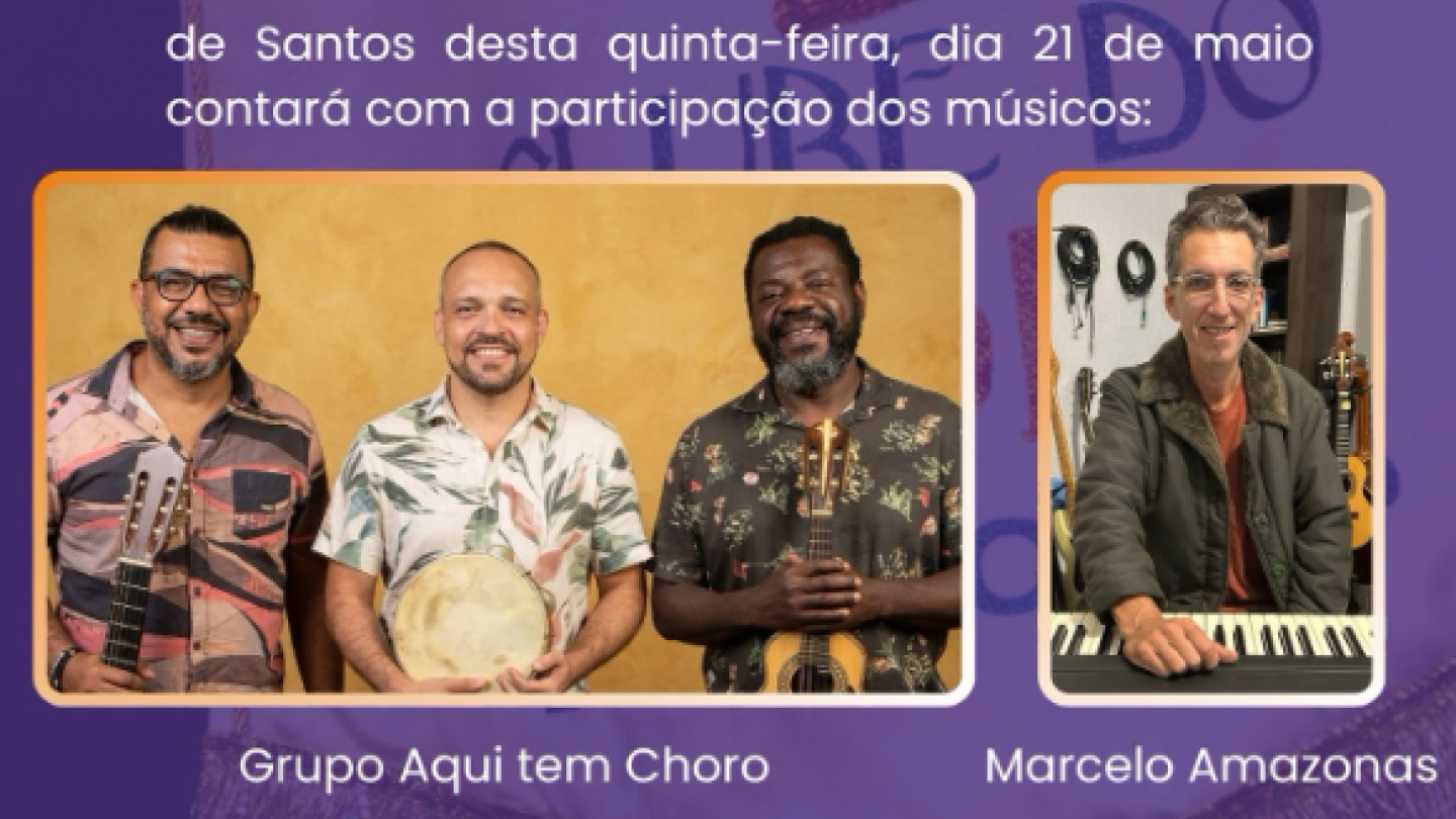 Cartaz de divulgação em fundo roxo que anuncia a "Roda de Choro!" do Clube do Choro de Santos para quinta-feira, dia 21 de maio, apresentando fotos dos músicos participantes, o "Grupo Aqui tem Choro" e "Marcelo Amazonas"