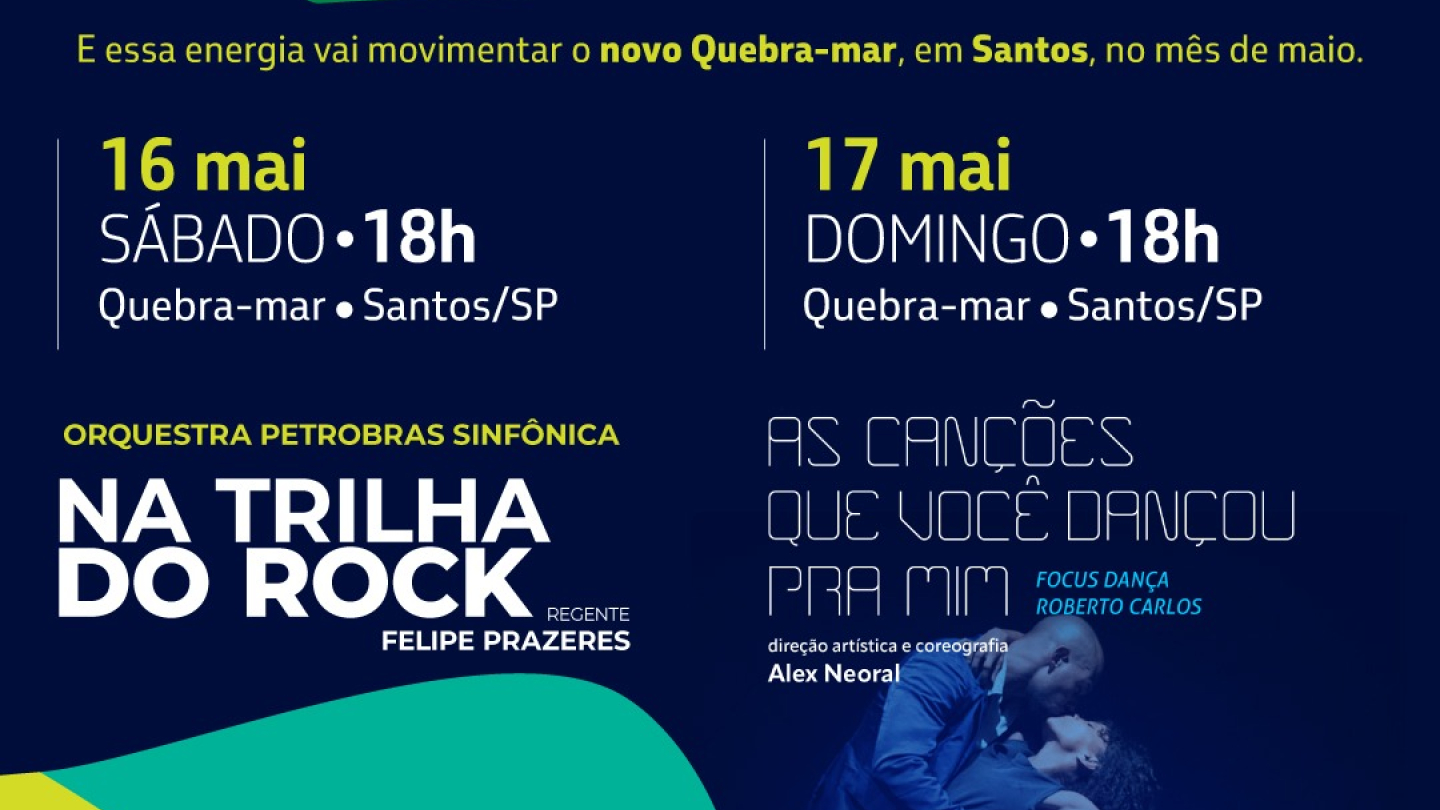 Cartaz publicitário da Petrobras anunciando eventos culturais no Novo Quebra-mar, em Santos, com apresentações da Orquestra Petrobras Sinfônica no dia 16 de maio e da Focus Cia de Dança no dia 17 de maio