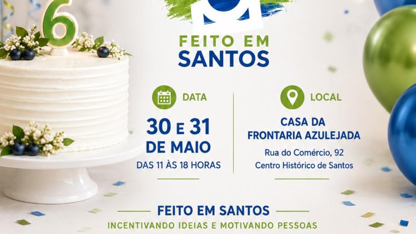 Cartaz festivo decorado com balões verdes e azuis que convida para a celebração de 6 anos do "Feito em Santos" na Casa da Frontaria Azulejada