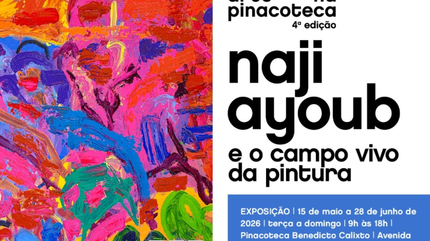 Cartaz promocional da 4ª edição do "Arte na Pinacoteca" anuncia a exposição "Naji Ayoub e o campo vivo da pintura", que ocorrerá de 15 de maio a 28 de junho de 2026 na Pinacoteca Benedicto Calixto, em Santos